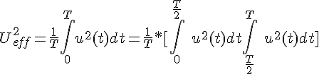 4$ U^2_{eff} = \frac{1}{T}\int_0^T u^2(t) dt = \frac{1}{T}*[\int_0^{\frac{T}{2}}\ u^2(t) dt + \int_{\frac{T}{2}}^T\ u^2(t) dt]