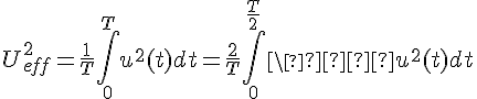 4$ U^2_{eff} = \frac{1}{T}\int_0^T u^2(t) dt = \frac{2}{T} \int_0^{\frac{T}{2}}\  u^2(t) dt 