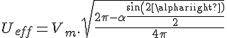 4$ U_{eff} = V_m.\sqrt{\frac{2\pi - \alpha+\frac{sin(2\alpha)}{2}}{4\pi}}
 \\ 