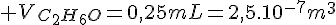 4$ V_{C_2H_6O}=0,25mL=2,5.10^{-7}m^3