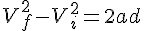 4$ V_f^2-V_i^2 = 2 a d