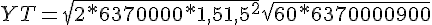 4$ YT = \sqrt{2*6 370 000*1,5 + 1,5^2} + \sqrt{60*6 370 000 + 900}