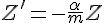 4$ Z^' = -\frac{\alpha}{m}Z