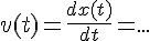 4$ v(t) = \frac{dx(t)}{dt} = . . .