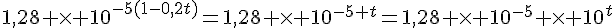 4$1,28 \times 10^{-5(1-0,2t)}=1,28 \times 10^{-5+t}=1,28 \times 10^{-5} \times 10^t