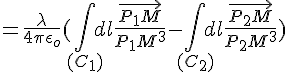4$=\frac{\lambda}{4\pi\epsilon_o}(\int_{(C_{1})}dl\frac{\vec{P_{1}M}}{P_{1}M^3}-\int_{(C_{2})}dl\frac{\vec{P_{2}M}}{P_{2}M^3})