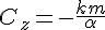 4$C_z = -\frac{km}{\alpha}