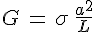 4$G\,=\,\sigma\,\frac{a^2}{L}