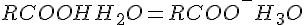 4$RCOOH + H_2O = RCOO^- + H_3O^+