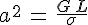 4$a^2\,=\,\frac{G\,L}{\sigma}