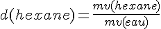 4$d(hexane)=\frac{mv(hexane)}{mv(eau)}