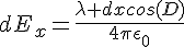 4$dE_x=\frac{\lambda dxcos(D)}{4\pi\epsilon_0}