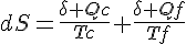 4$dS=\frac{\delta Qc}{Tc}+\frac{\delta Qf}{Tf}