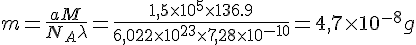 4$m=\frac{aM}{N_A\lambda}=\frac{1,5\times10^5\times136.9}{6,022\times10^{23}\times7,28\times10^{-10}}=4,7\times10^{-8}g