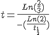 4$t=\frac{Ln(\frac{2}{3})}{-(\frac{Ln(2)}{t_{\frac{1}{2}}})}