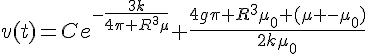 4$v(t)=Ce^{-\frac{3k}{4\pi R^3\mu}}+\frac{4g\pi R^3\mu_0 (\mu -\mu_0)}{2k\mu_0}