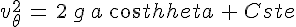 4$v_\theta^2\,=\,2\,g\,a\,cos\theta\,+\,Cste