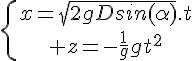 5$\{{x=\sqrt{2gDsin(\alpha)}.t\atop z=-\fr{1}{2}gt^2