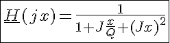 5$\fbox{\underline{H}(jx)=\frac{1}{1+J\frac{x}{Q}+(Jx)^2}}