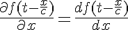 5$\frac{\partial f(t-\frac{x}{c})}{\partial x} = \frac{df(t-\frac{x}{c})}{dx}