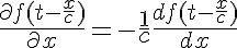 5$\frac{\partial f(t-\frac{x}{c})}{\partial x} = -\frac{1}{c}\frac{df(t-\frac{x}{c})}{dx}