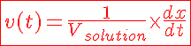 5$\red\fbox{v(t)=\frac{1}{V_{solution}}\times\frac{dx}{dt}}