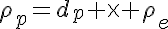 5$\rho_p=d_p \times \rho_e