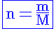 5$\rm\blue\fbox{n=\frac{m}{M}}