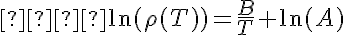 5$  \ln(\rho(T))=\frac{B}{T}+\ln(A)