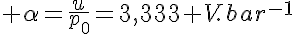 5$ \alpha=\frac{u}{p_0}=3,333 V.bar^{-1}