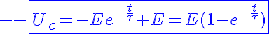 5$ \blue \fbox{U_c=-Ee^{-\frac{t}{\tau}}+E=E(1-e^{-\frac{t}{\tau}})}