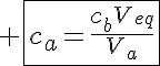 5$ \fbox{c_a=\frac{c_bV_{eq}}{V_a}}