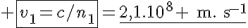 5$ \fbox{v_1=c/n_1}=\underline{2,1.10^8 \text{m}.\text{s}^{-1}}