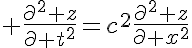 5$ \frac{\partial^2 z}{\partial t^2}=c^2\frac{\partial^2 z}{\partial x^2}