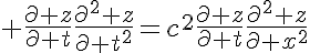 5$ \frac{\partial z}{\partial t}\frac{\partial^2 z}{\partial t^2}=c^2\frac{\partial z}{\partial t}\frac{\partial^2 z}{\partial x^2}