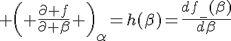 5$ \left( \frac{\partial f}{\partial \beta} \right)_\alpha=h(\beta)=\frac{df_-(\beta)}{d\beta}