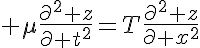 5$ \mu\frac{\partial^2 z}{\partial t^2}=T\frac{\partial^2 z}{\partial x^2}