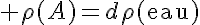 5$ \rho(A)=d\rho(\text{eau})