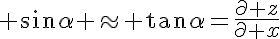 5$ \sin\alpha \approx \tan\alpha=\frac{\partial z}{\partial x}