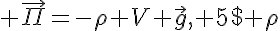 5$ \vec{\Pi}=-\rho V \vec{g}, 5$ \rho