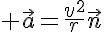 5$ \vec{a}=\frac{v^2}{r}\vec{n}