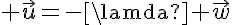 5$ \vec{u}=-\lamda \vec{w}