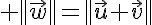 5$ ||\vec{w}||=||\vec{u}+\vec{v}||
