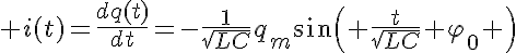 5$ i(t)=\frac{dq(t)}{dt}=-\frac{1}{\sqrt{LC}}q_m\sin\left( \frac{t}{\sqrt{LC}}+\varphi_0 \right)