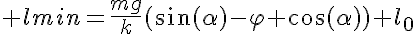 5$ l_\text{min}=\frac{mg}{k}(\sin(\alpha)-\varphi \cos(\alpha))+l_0