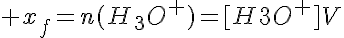 5$ x_f=n(H_3O^+)=[H3O^+]V
