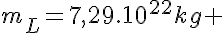 5$m_L={7,29.10^{22}kg} 