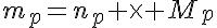 5$m_p=n_p \times M_p