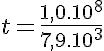 5$t=\frac{1,0.10^8}{7,9.10^3}