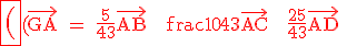 6$\fbox(\rm\large\red(\vec{GA} = \frac{5}{43}\vec{AB} + frac{10}{43}\vec{AC} + \frac{25}{43}\vec{AD} 